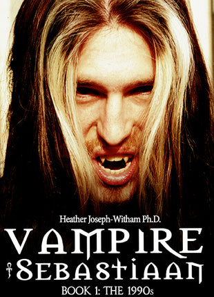 PRE-ORDER - The Vampyre Sebastiaan Book I : The 1990s - Memoirs of the Vampire Father, Signed and numbered 666 pre-order edition